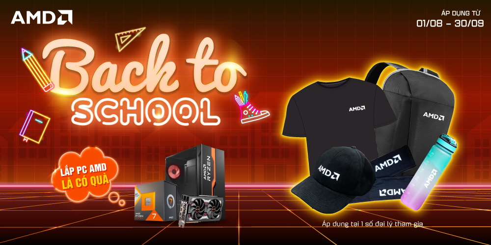 BACK TO SCHOOL AMD - LẮP PC LÀ CÓ QUÀ