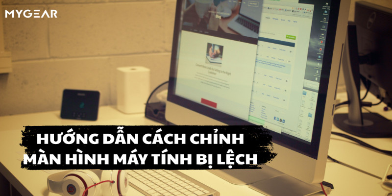 Hướng dẫn cách chỉnh màn hình máy tính bị lệch