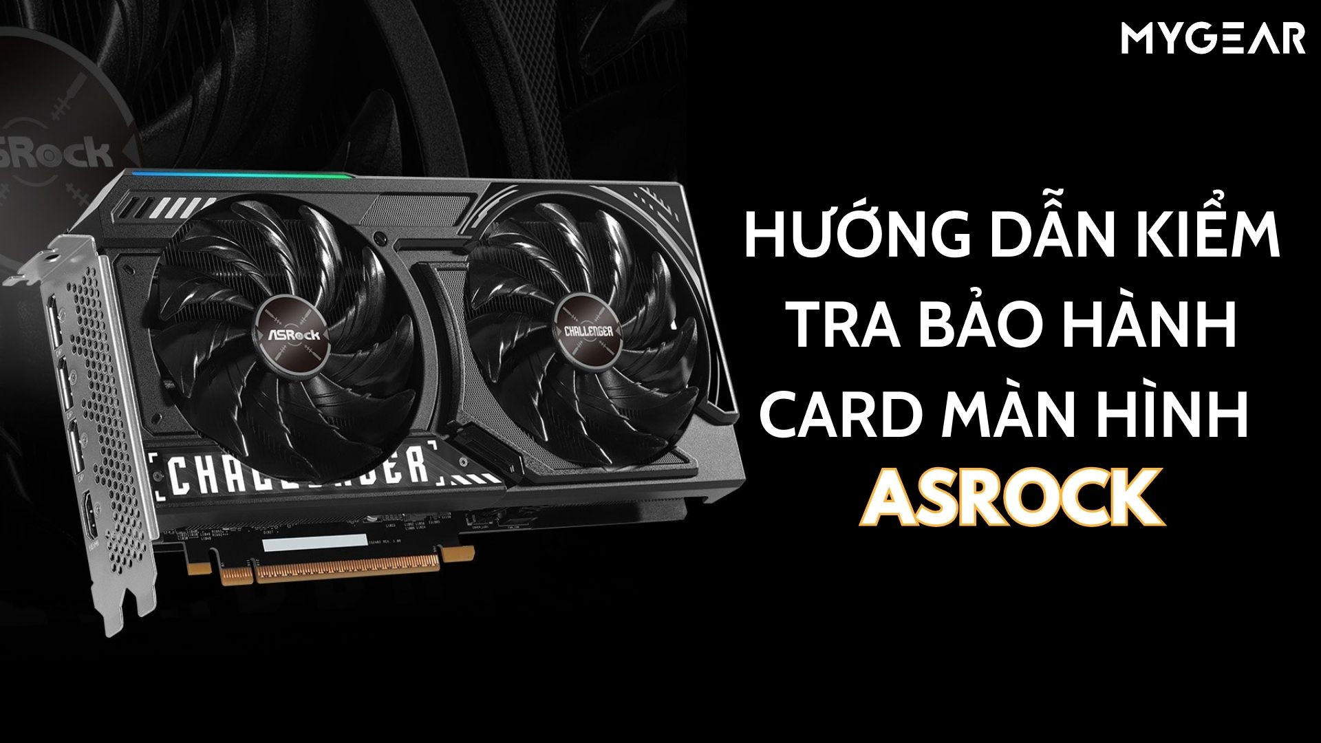 Hướng dẫn kiểm tra bảo hành card màn hình ASRock