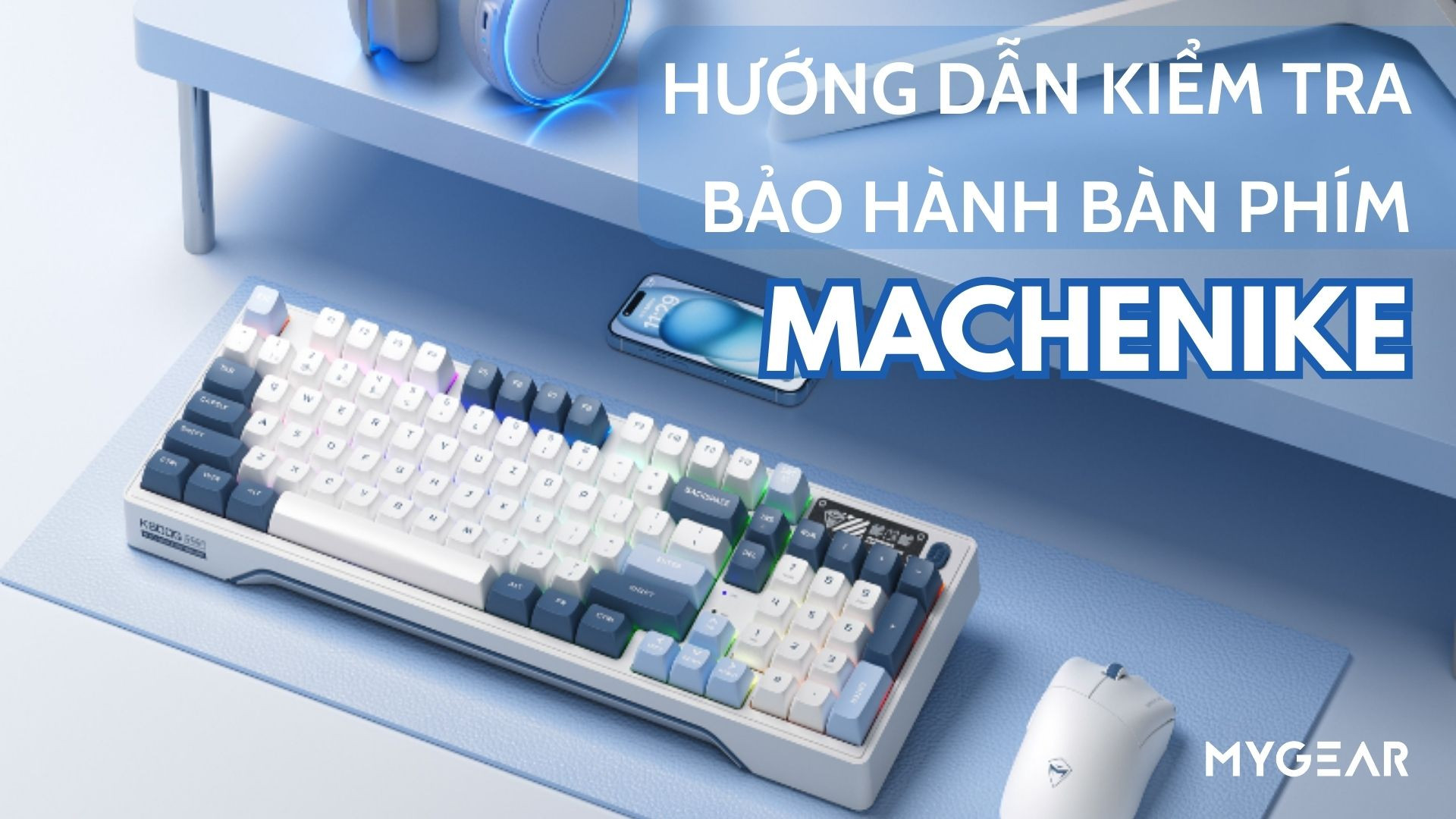 Hướng dẫn kiểm tra bảo hành bàn phím Machenike