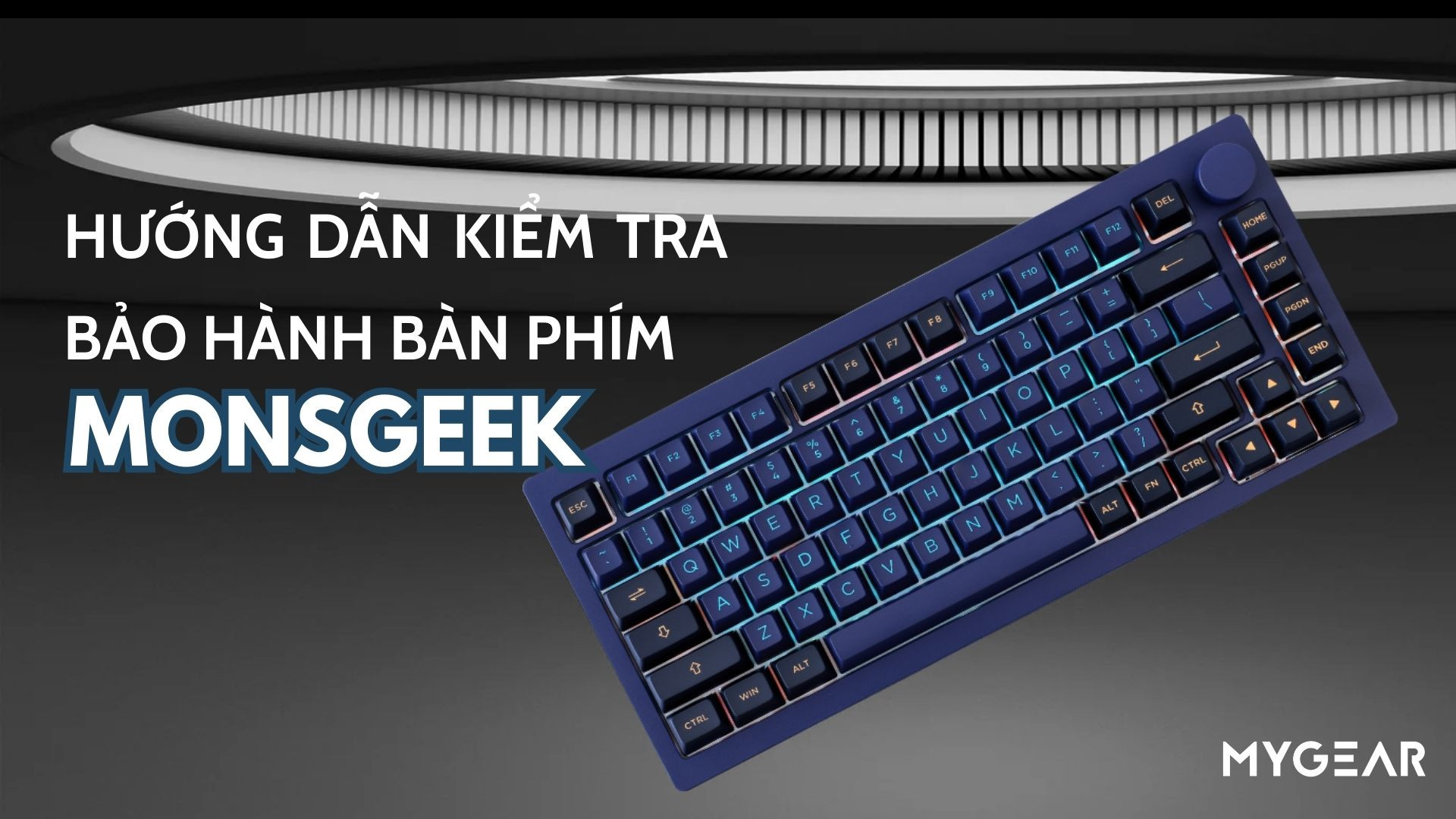 Hướng dẫn kiểm tra bảo hành bàn phím MonsGeek