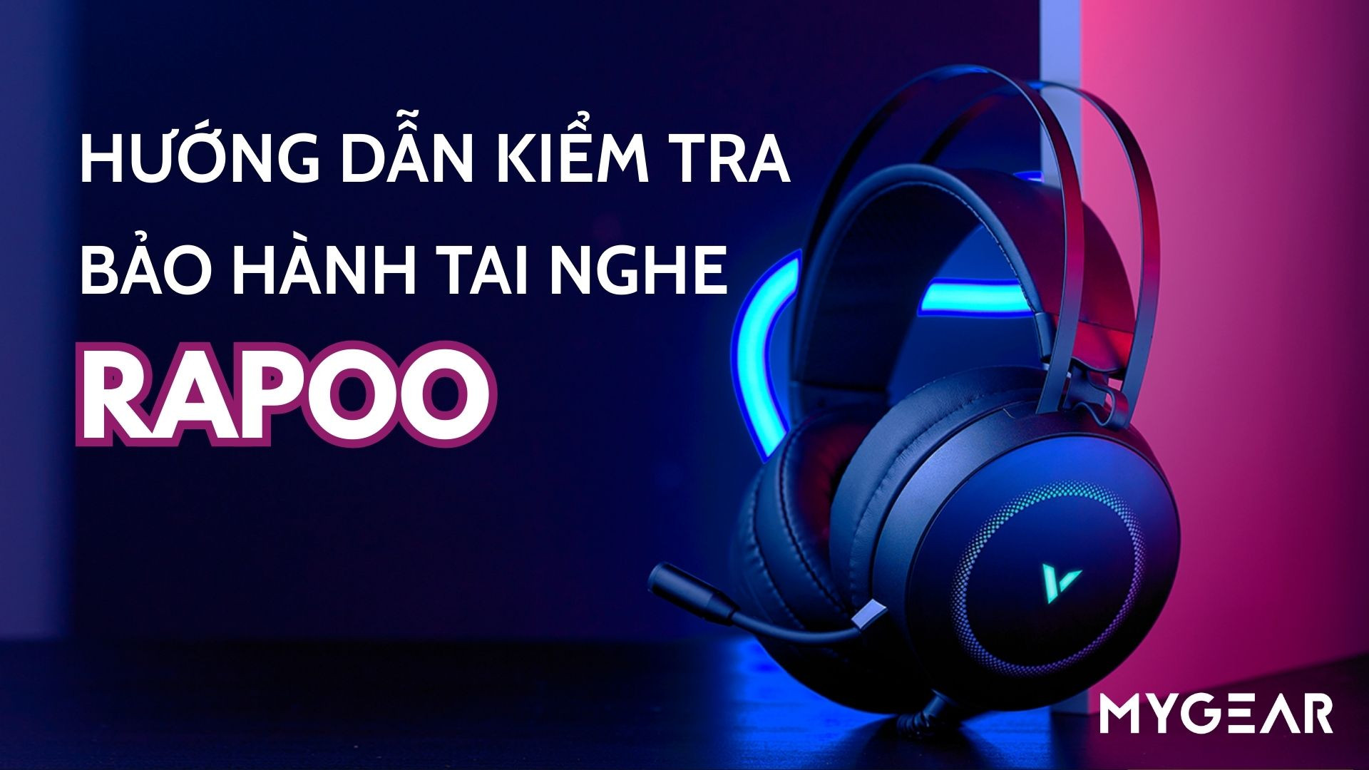 Hướng dẫn kiểm tra bảo hành tai nghe Rapoo