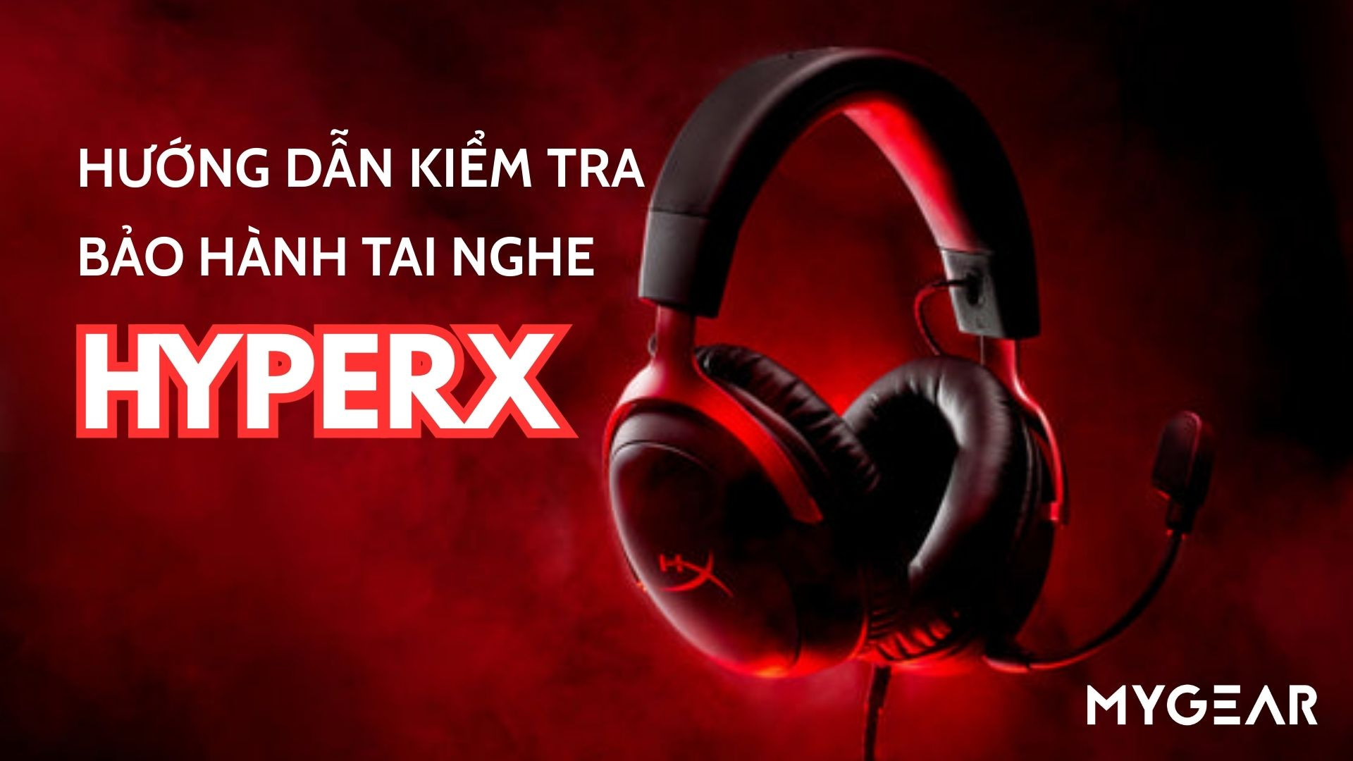 Hướng dẫn kiểm tra bảo hành tai nghe HyperX