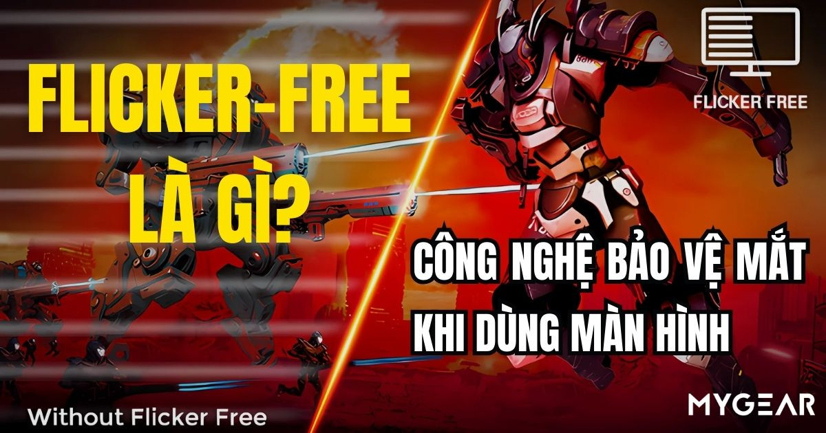 Flicker-Free là gì? Công nghệ bảo vệ mắt khi dùng màn hình