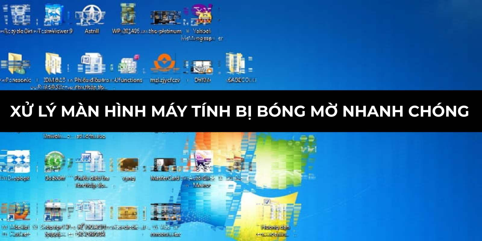 Xử lý màn hình máy tính bị bóng mờ nhanh chóng tại nhà