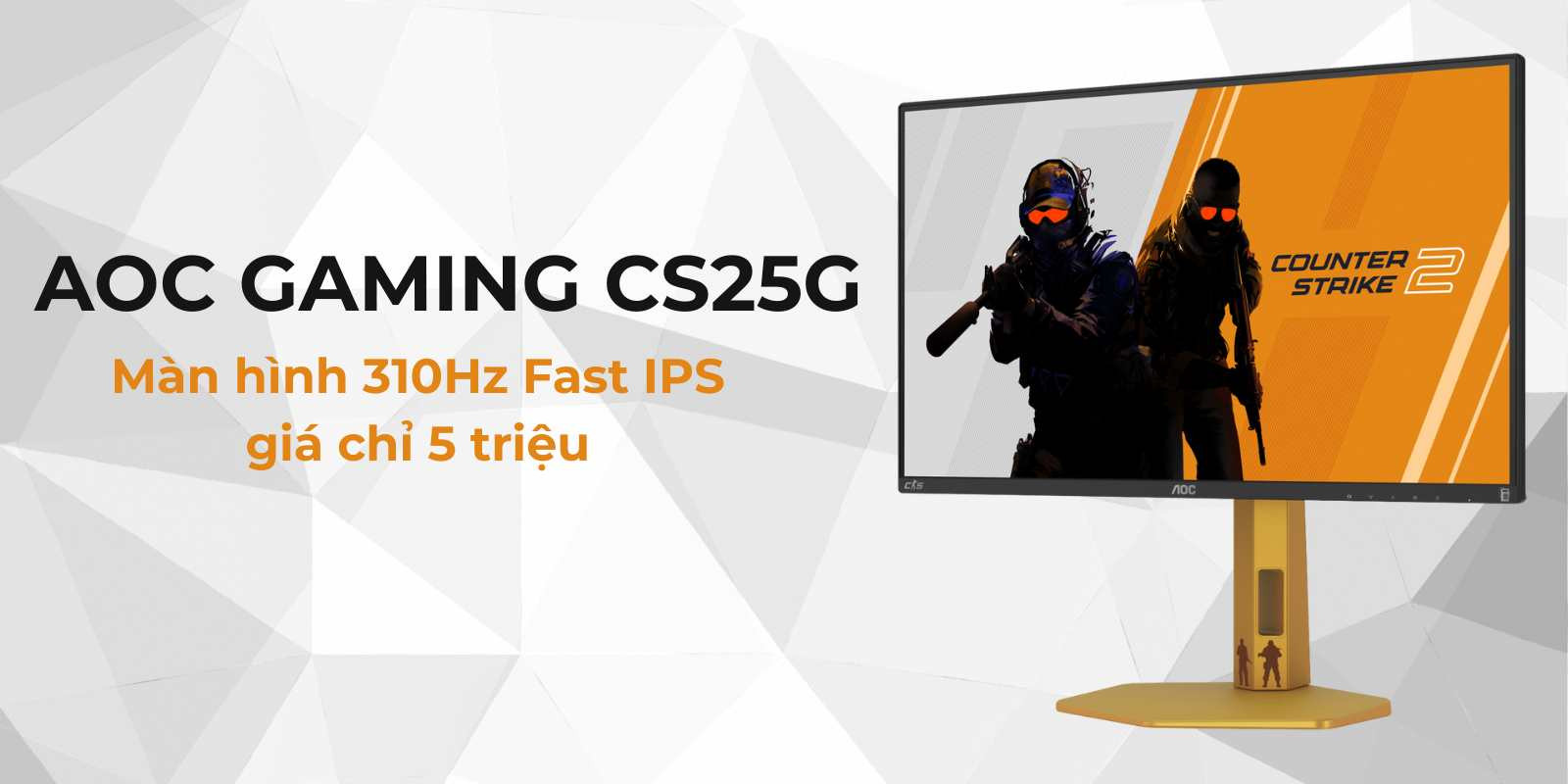 AOC Gaming CS25G: Màn hình 310Hz Fast IPS giá chỉ 5 triệu