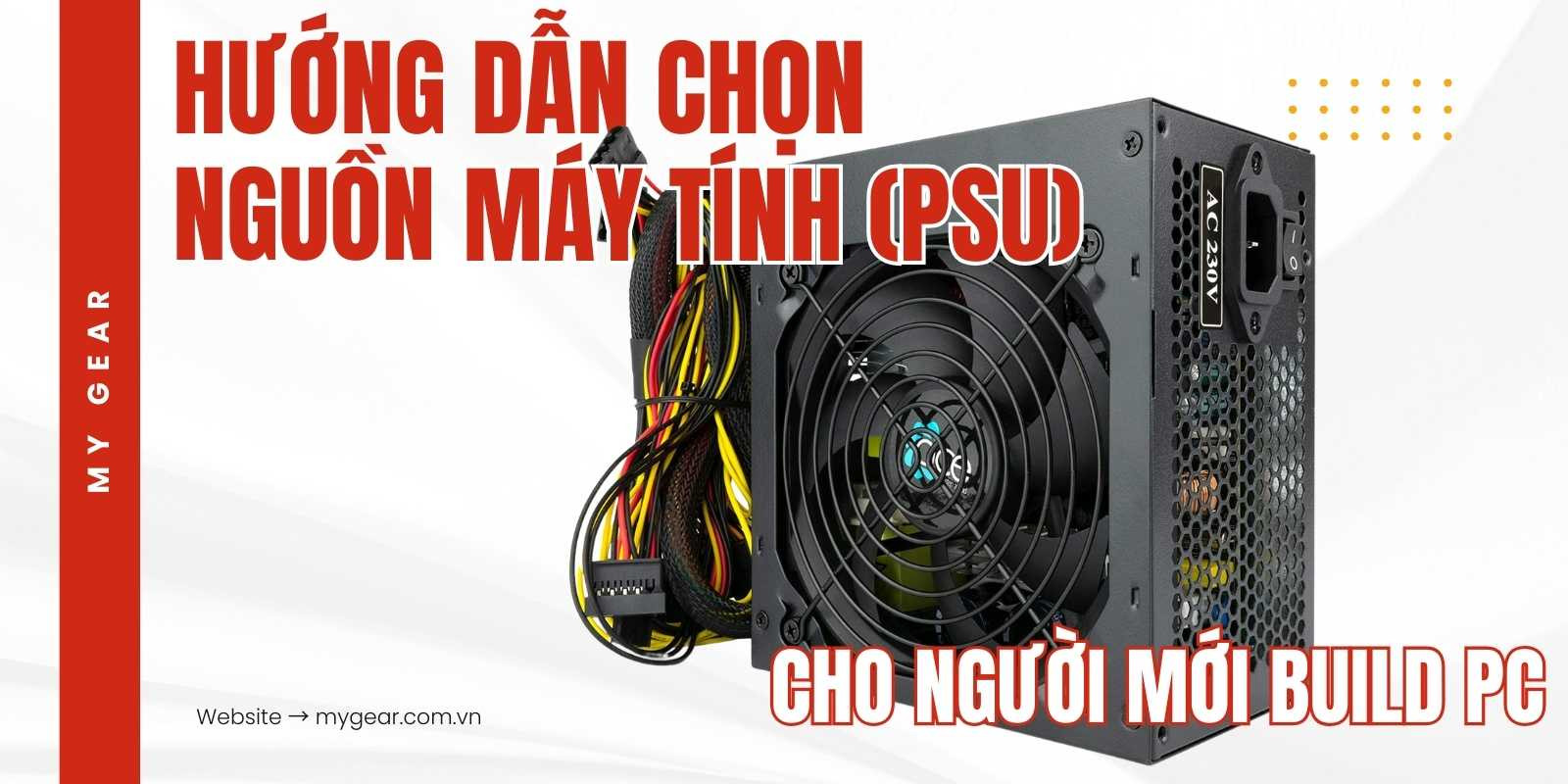 Hướng Dẫn Chọn Nguồn Máy Tính (PSU) A-Z Cho Người Mới Build PC