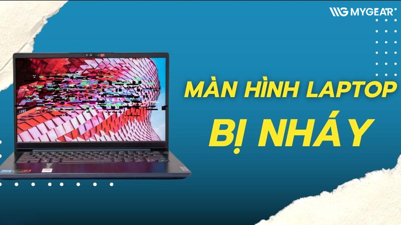 Hướng dẫn khắc phục lỗi màn hình laptop bị nháy chớp liên tục