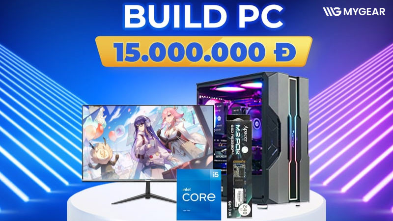 Lựa chọn cấu hình PC 15 triệu cả màn hình trọn bộ tốt nhất