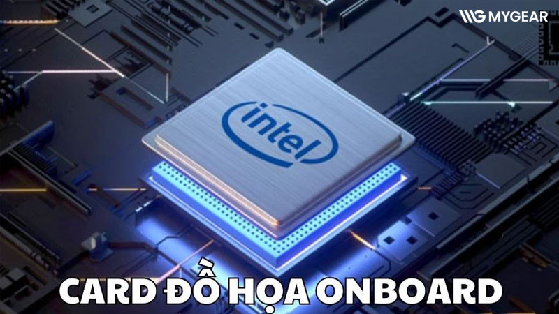 Card đồ họa onboard sử dụng loại bộ nhớ nào?