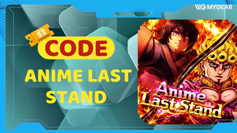 Tổng hợp Code Anime Last Stand mới và cách nhập