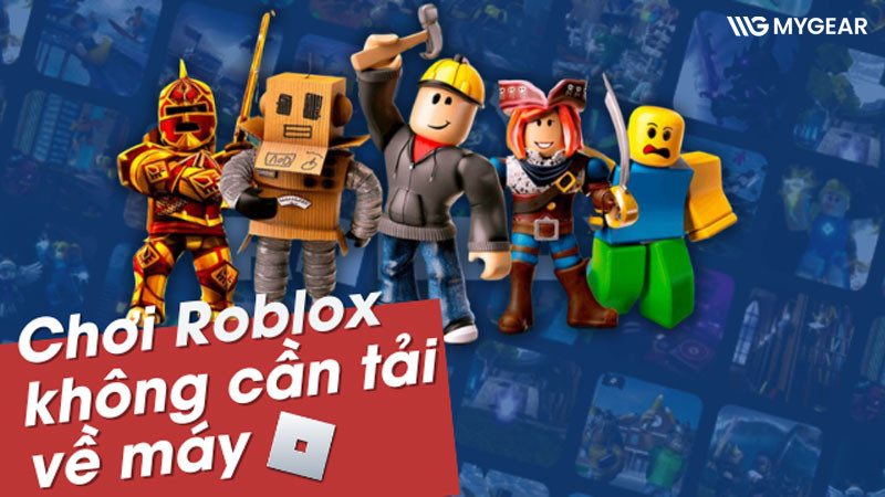 Cách chơi roblox miễn phí không cần tải mới 2026