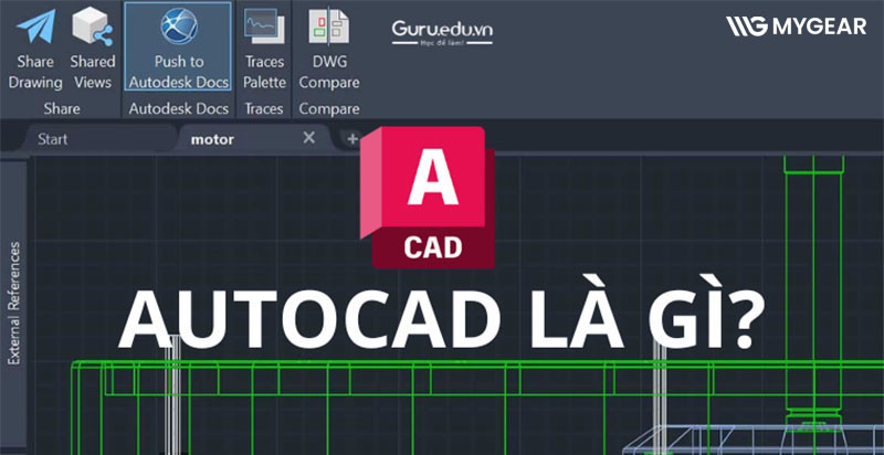 AutoCAD là gì? Ứng dụng của AutoCAD trong thiết kế kỹ thuật (2026)