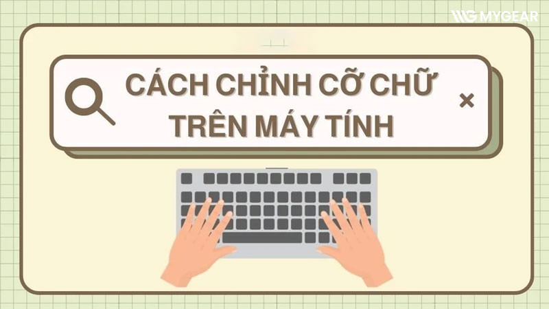 Hướng dẫn cách chỉnh cỡ chữ to nhỏ trên máy tính