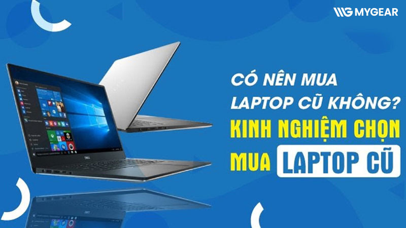 Cách chọn mua laptop cũ và kiểm tra máy trước khi mua