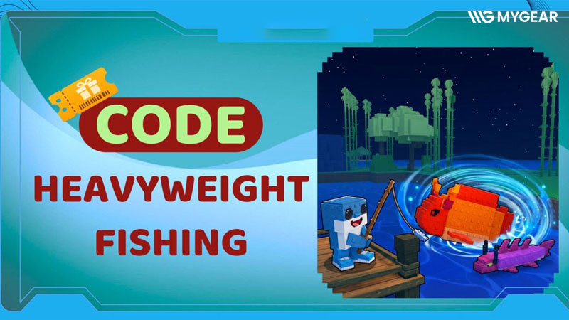 Code Heavyweight Fishing Roblox và hướng dẫn đổi code