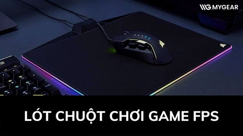 Pad chuột FPS là gì? Cách chọn mousepad cho game bắn súng