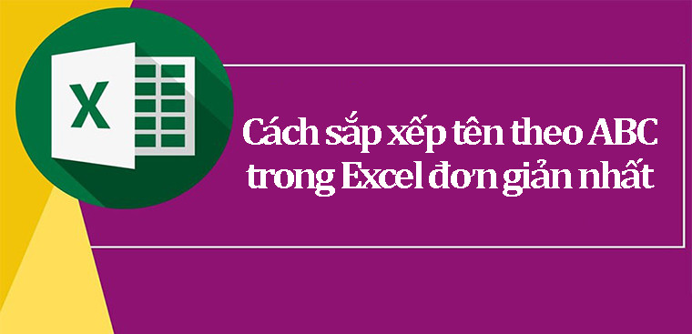 Mách bạn cách xếp tên theo thứ tự ABC trong Excel