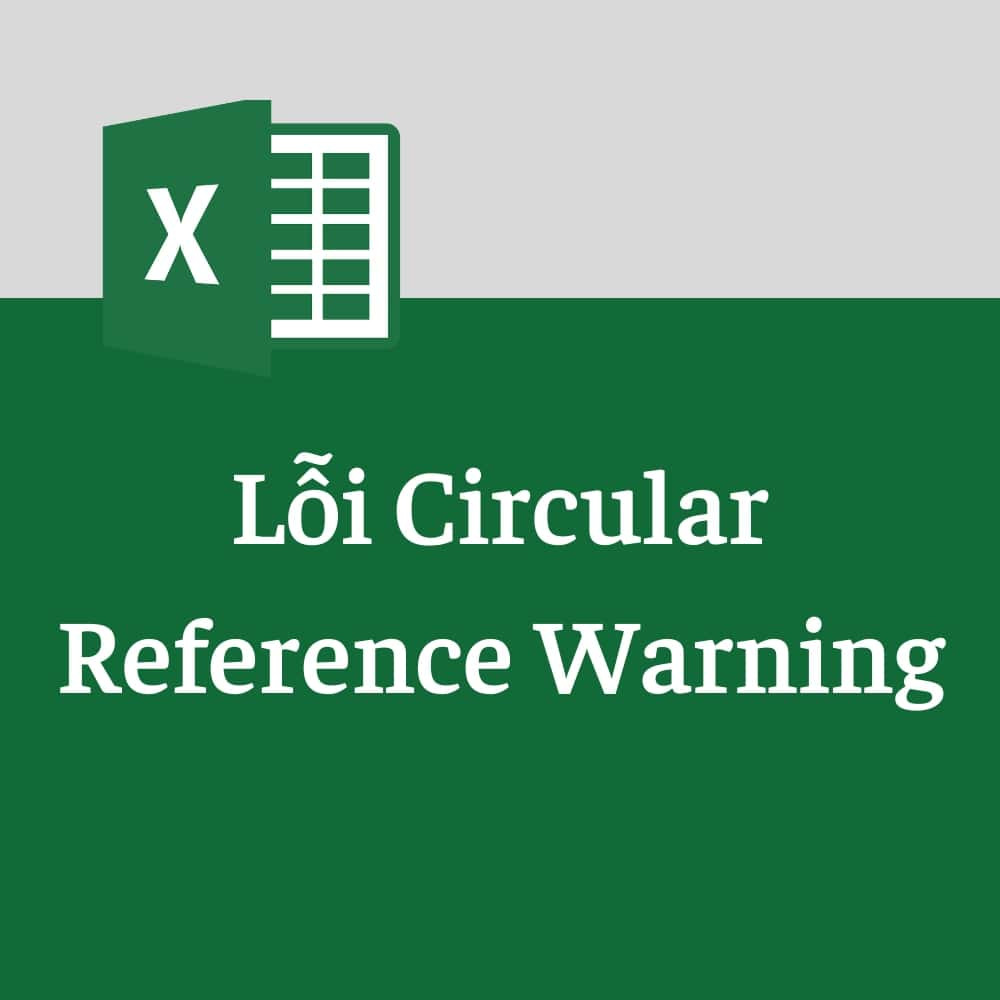 Hướng dẫn sửa lỗi Circular References trong Excel cực dễ